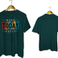 Make Today Great T-Shirt - My Store