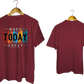 Make Today Great T-Shirt - My Store