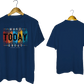 Make Today Great T-Shirt - My Store