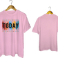 Make Today Great T-Shirt - My Store