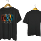 Make Today Great T-Shirt - My Store