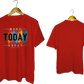 Make Today Great T-Shirt - My Store